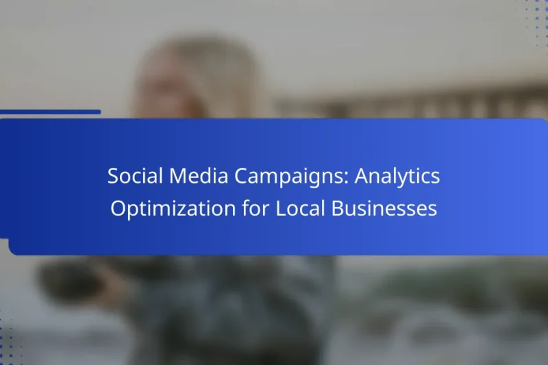 Social Media Campaigns: Analytics Optimization for Local Businesses