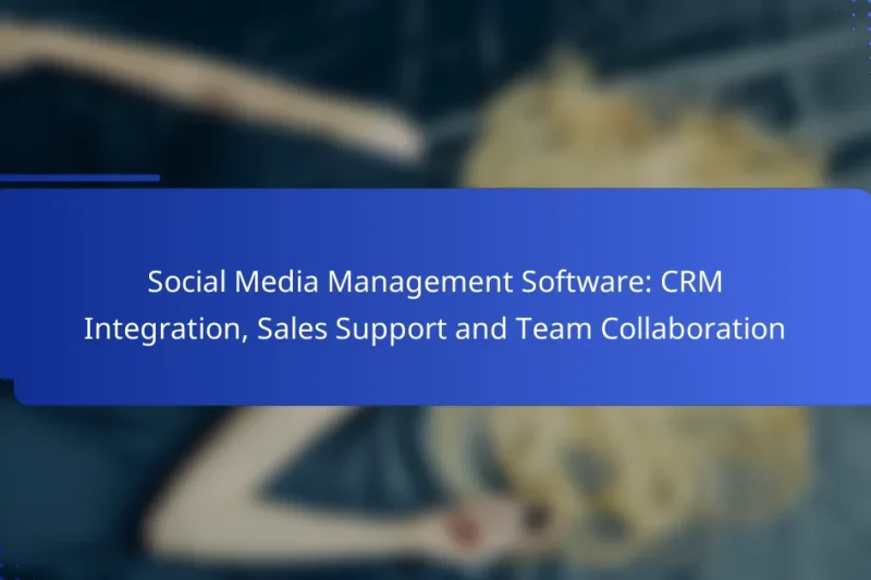 Social Media Management Software: CRM Integration, Sales Support and Team Collaboration