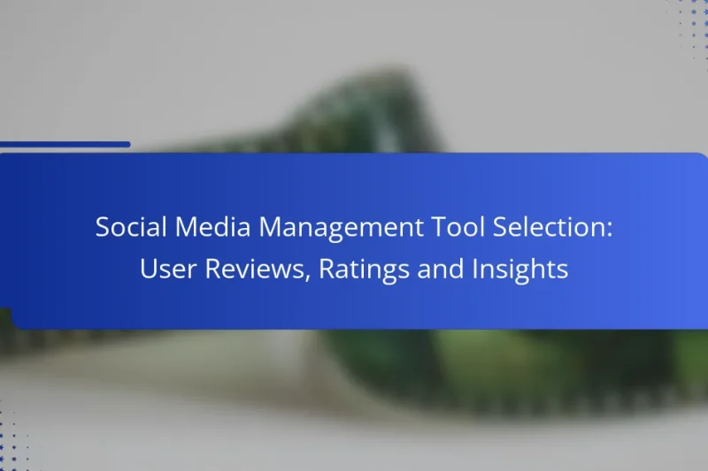 Social Media Management Tool Selection: User Reviews, Ratings and Insights