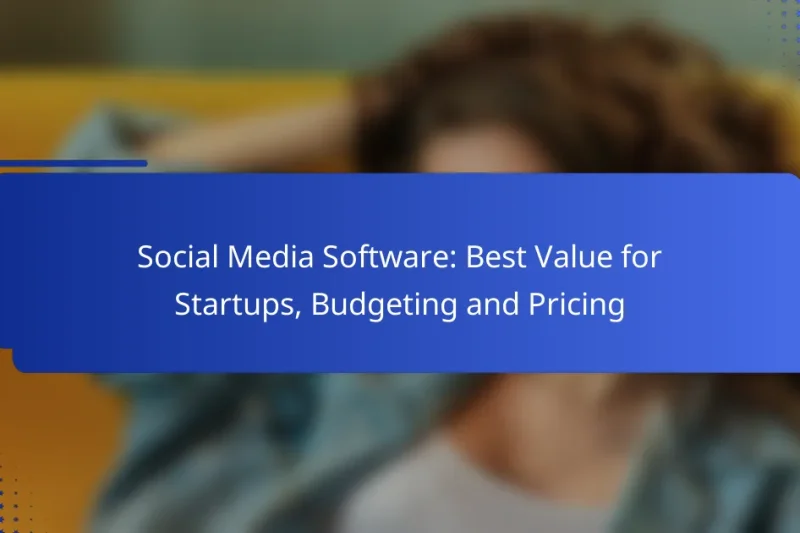 Social Media Software: Best Value for Startups, Budgeting and Pricing