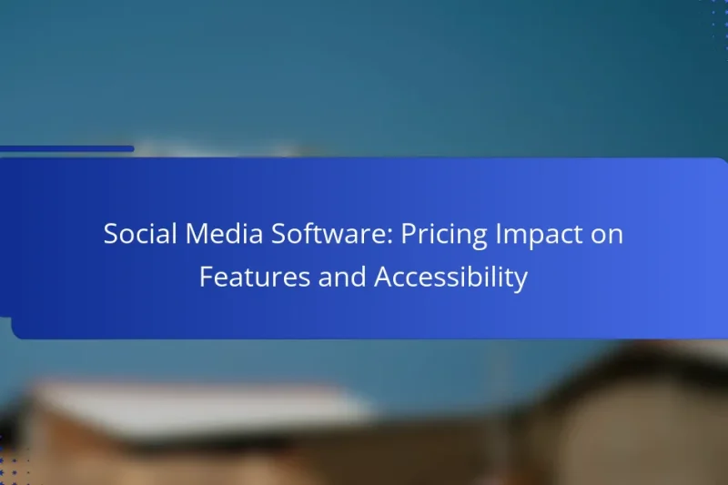 Social Media Software: Pricing Impact on Features and Accessibility