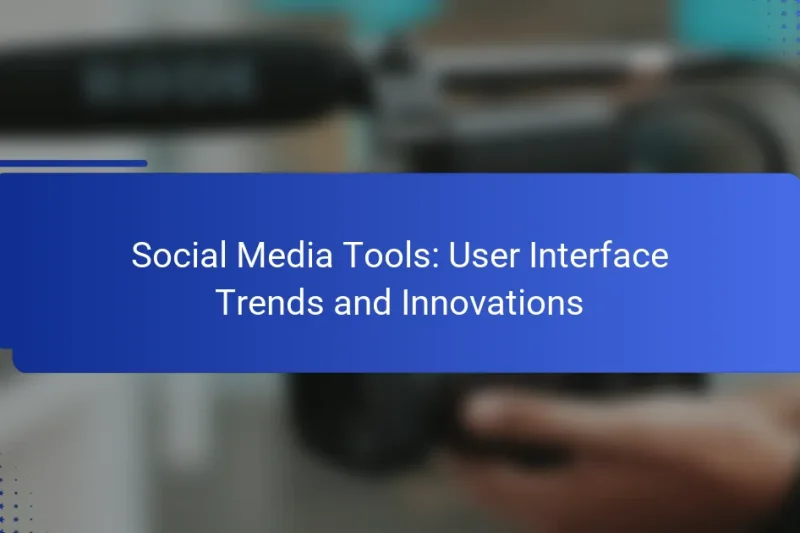 Social Media Tools: User Interface Trends and Innovations