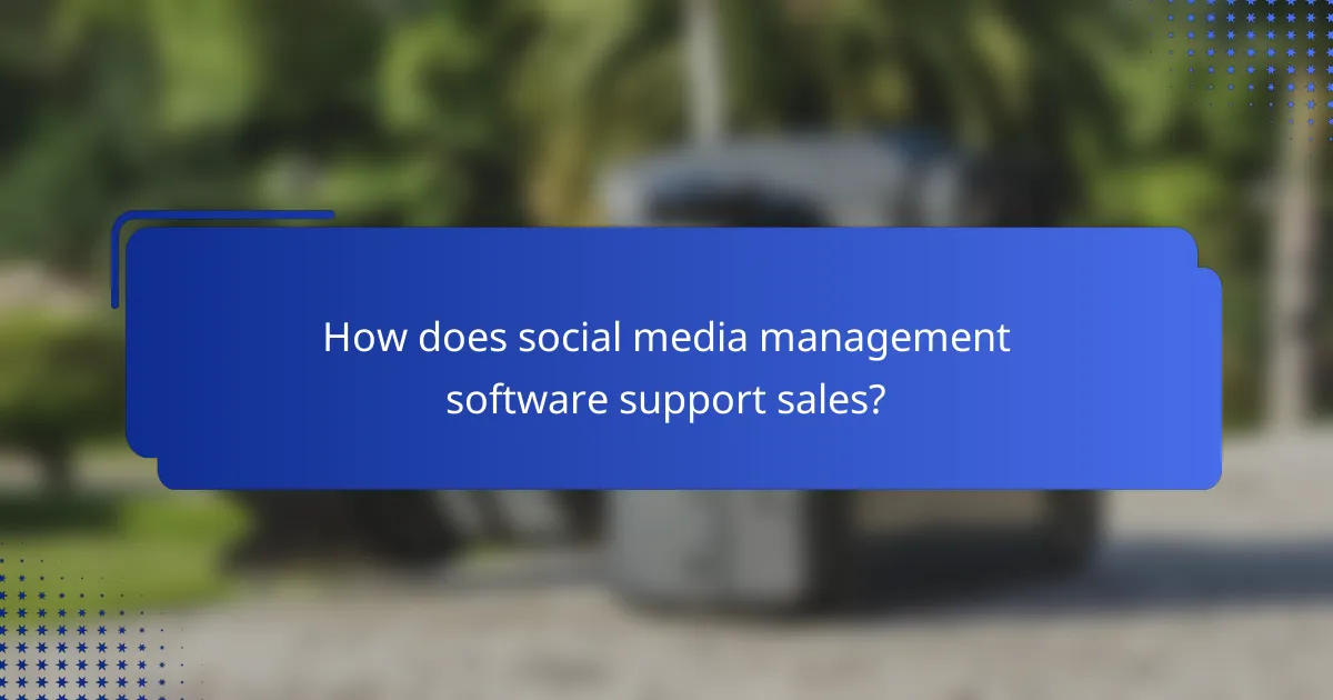 How does social media management software support sales?