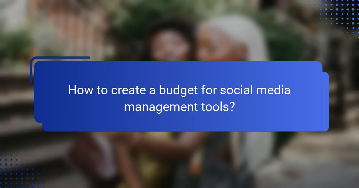 How to create a budget for social media management tools?
