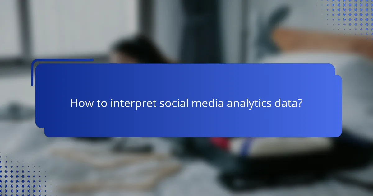 How to interpret social media analytics data?