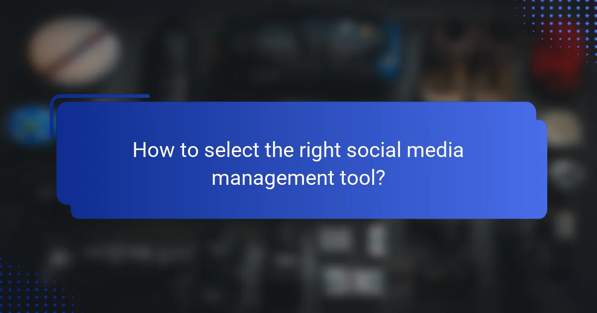 How to select the right social media management tool?