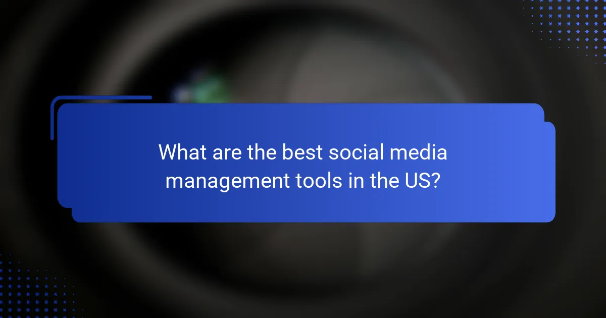 What are the best social media management tools in the US?