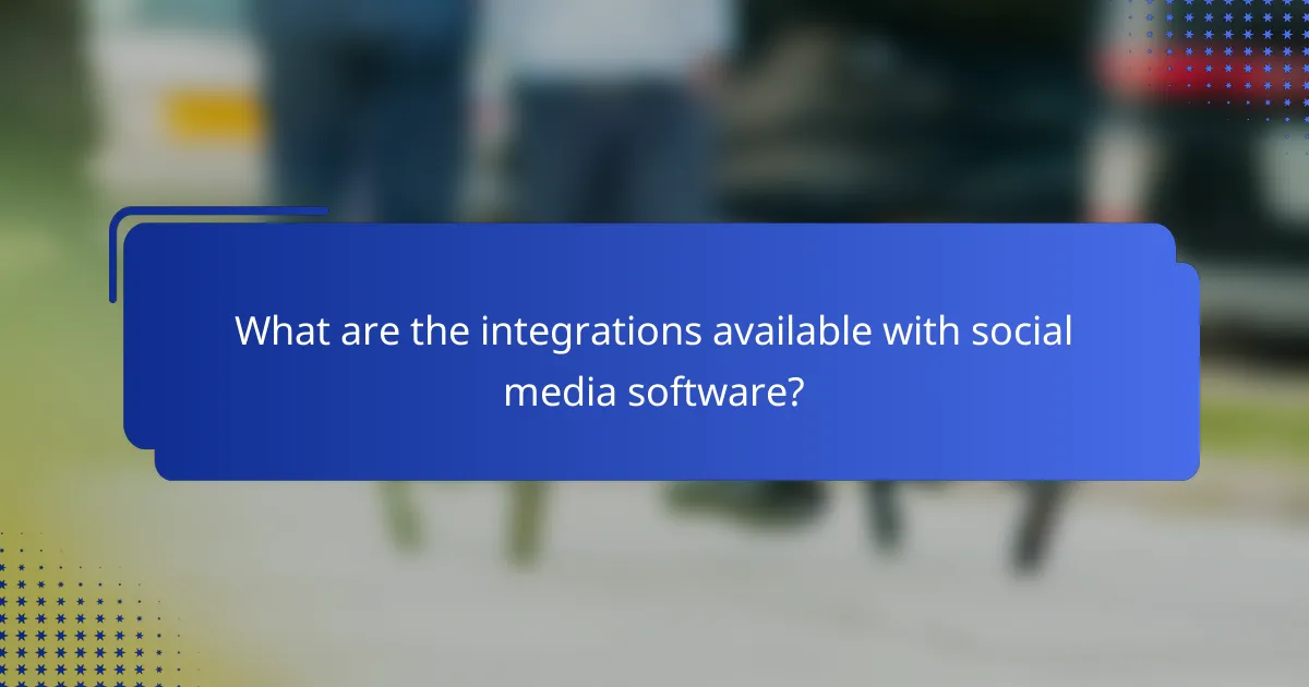 What are the integrations available with social media software?