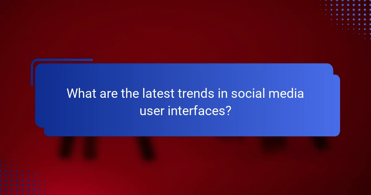 What are the latest trends in social media user interfaces?