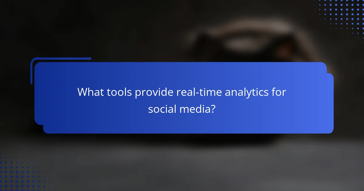 What tools provide real-time analytics for social media?