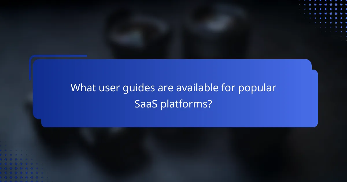 What user guides are available for popular SaaS platforms?
