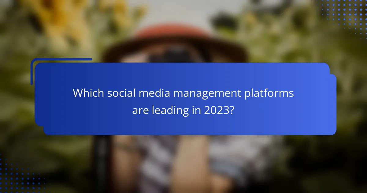 Which social media management platforms are leading in 2023?