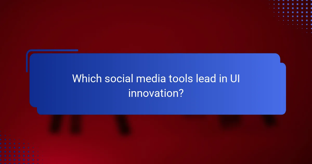 Which social media tools lead in UI innovation?